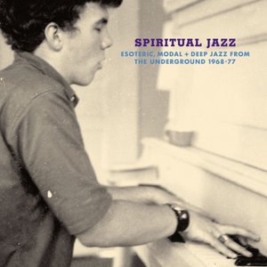 Spiritual Jazz (Esoteric, Modal + Deep Jazz From The Underground 1968-77)