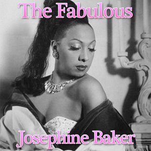 The Fabulous Joséphine Baker