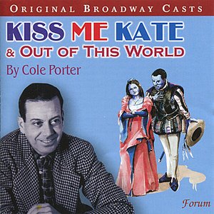 Kiss Me Kate & Out of This World