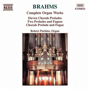 BRAHMS: Organ Works (Complete)