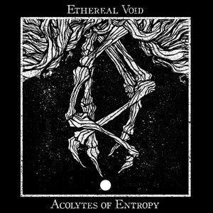Acolytes of Entropy
