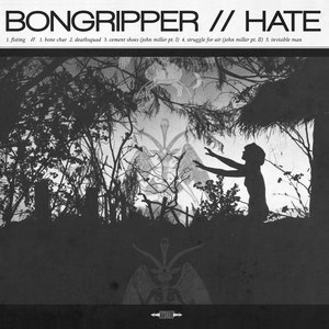 Bongripper // Hate