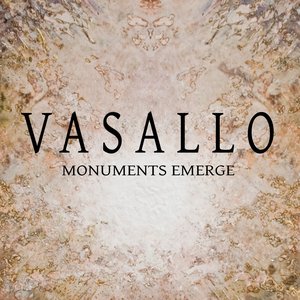 Vasallo: Monuments Emerge