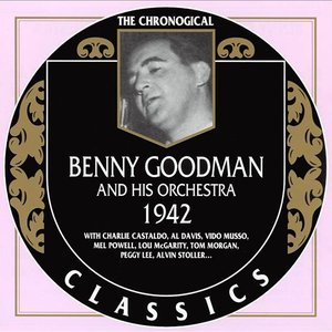 The Chronological Classics: Benny Goodman and His Orchestra 1942