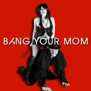 Bang Your Mom - Single