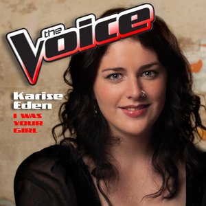 I Was Your Girl (The Voice Performance) - Single