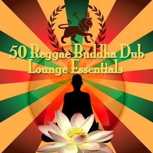 50 Reggae Buddha Dub Lounge Essentials