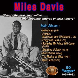 Miles Davis: One of the most innovative and infuential figures in the history of jazz - Main Albums: - Milestones - Frantic - Porgy and Bess - Someday My Prince Will Come - Sketches of Spain - Kind of Blue - The Musing of Miles -Blue Haze