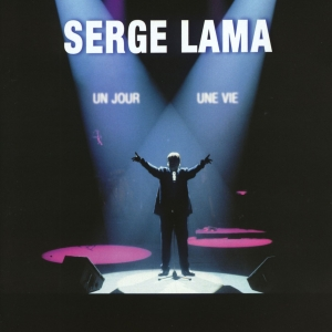 Serge Lama - Serge Lama - Et moi je rends les femmes belles - 08 - Un jour, une vie Lyrics - Zortam Music