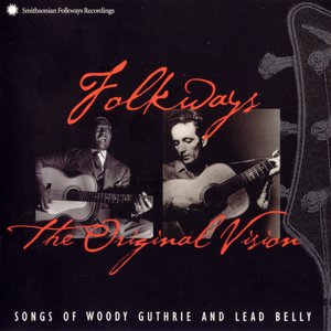 Folkways: The Original Vision (Songs of Woody Guthrie and Lead Belly)