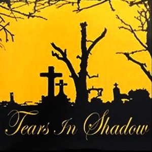 Tears in Shadow
