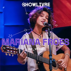 Mariana Froes no Estúdio Showlivre (Ao Vivo)