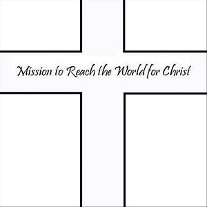 Mission to Reach the World for Christ