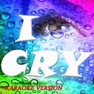 I Cry (Karaoke Version Originally Perfomed By Flo Rida)