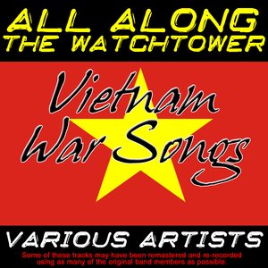 All Along The Watchtower - Vietnam War Songs