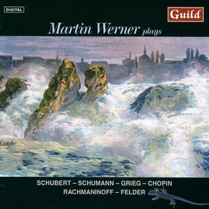 Martin Werner plays Schubert, Schumann, Grieg, Chopin, Rachmaninoff, Felder