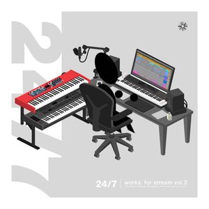 24​/​7 -works. for stream vol​.​2-