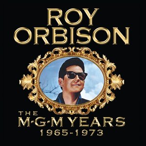 Roy Orbison: The MGM Years 1965 - 1973