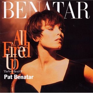 All Fired Up: The Very Best of Pat Benatar