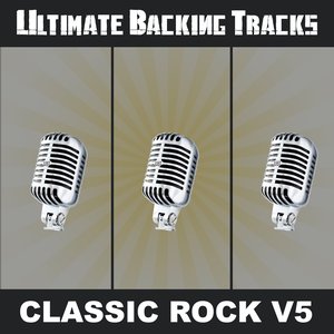 Ultimate Backing Tracks: Classic Rock, Vol. 5