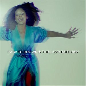 Parker Brown & The Love Ecology