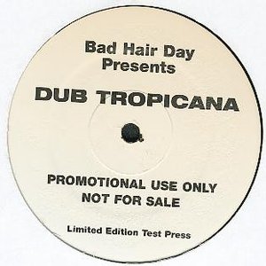 Bad Hair Day Presents Dub Tropicana