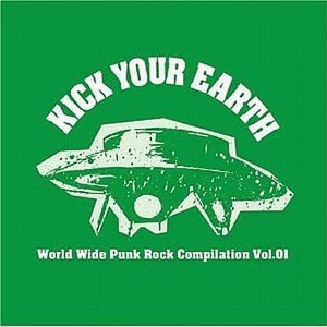 Kick Your Earth World Wide Punk Rock Compilation Vol.01