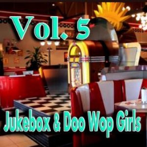 Jukebox & Doo Wop Girls, Vol. 5