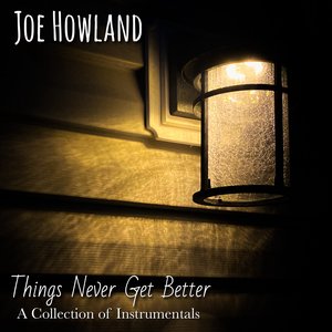 Things Never Get Better (A Collection of Instrumentals)