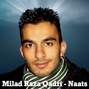 Image for 'Milad Raza Qadri - Naats'