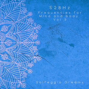 528 Hz Frequencies for Mind and Body Vol 3
