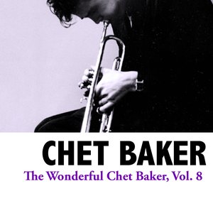 The Wonderful Chet Baker, Vol. 8