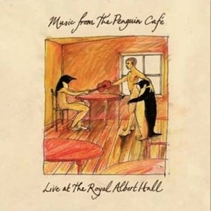 Music From the Penguin Cafe (Live at the Royal Albert Hall)