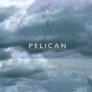 Cover Pelican - The Fire in Our Throats Will Beckon the Thaw