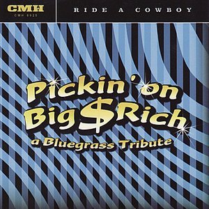 Pickin' On Big & Rich: A Bluegrass Tribute - Ride a Cowboy