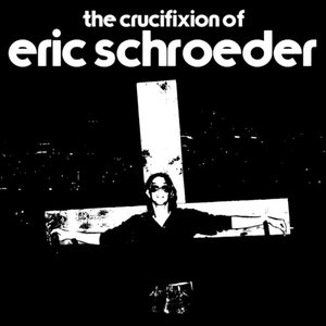 The Crucifixion of Eric Schroeder
