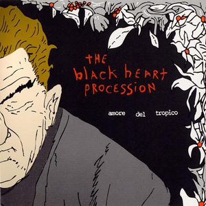 The Black Heart Procession - Tropics Of Love Lyrics - Zortam Music