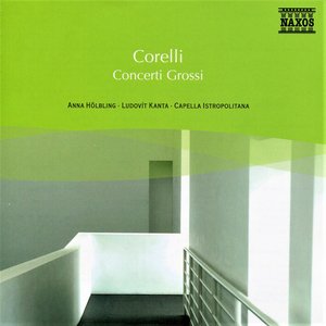 Corelli: Concerti Grossos, Op. 6 (Selections)