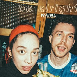 Be Alright (With Sister)