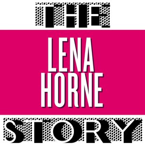 The Lena Horne Story (Vol. 1)