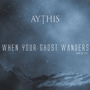When Your Ghost Wanders (Winter Edit)