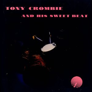 Tony Crombie and His Sweet Beat (Remastered)