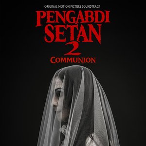 Pengabdi Setan 2 (Communion) Original Motion Picture Soundtrack [feat. Bemby Gusti & Tony Merle]