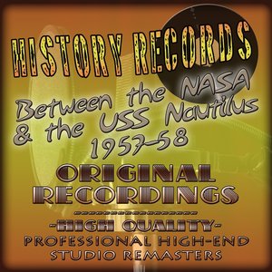 History Records - American Edition - Between the NASA & the USS Nautilus 1957-58 (Original Recordings - Remastered)