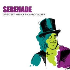 Serenade: Greatest Hits Of Richard Tauber