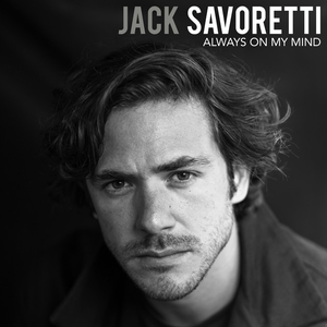 Jack Savoretti - Always On My Mind Lyrics - Zortam Music