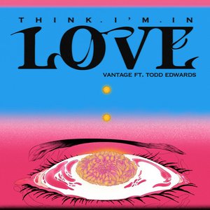 Think I’m In Love (feat. Todd Edwards) - Single