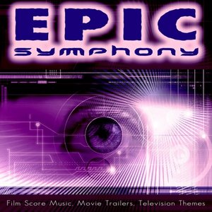 Epic Symphony: Orchestral Action and Adventure Music for Film Scores, Movie Trailers, Epic Television Themes, Vol. 1.