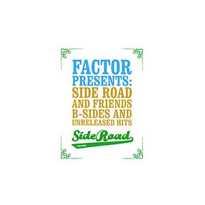 Factor Presents: Side Road And Friends B-Sides And Unreleased Hits