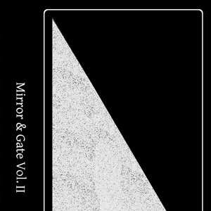 Mirror & Gate, Vol. II